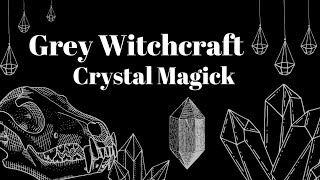 Grey Witchcraft: Crystal Magick