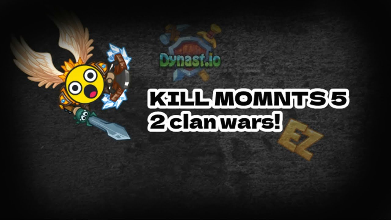 Dynast.io | KILL MOMENTS 5 | 2 clan wars