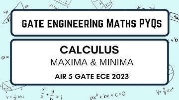 GATE Engg. Maths Previous Year Questions | Maxima & Minima | Part 13 | Rajat Kumar AIR 5 GATE
