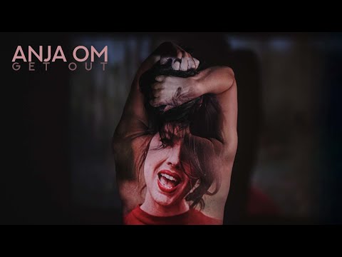 ANJA OM - Get Out (Official Video)