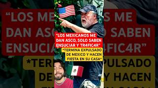 “LOS MEXICANOS ME DAN ASCO SOLO SABEN ENSUCIAR” #mexico #estadosunidos #polemica #mexicanos #viral