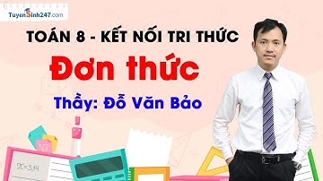Đơn thức | Toán 8 (Kết nối tri thức với cuộc sống) | GV: Đỗ Văn Bảo