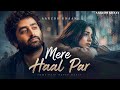 Mere Haal Par Aarzoo Khaan Emotional Hindi Sad Song New Song 2026 Arijit Singh Vibe 