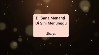 Ukays - Di Sana Menanti Di Sini Menunggu