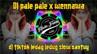 DJ PALE PALE X WENNAWA DJ TIKTOK JEDAG JEDUG SLOW SANTUY😎