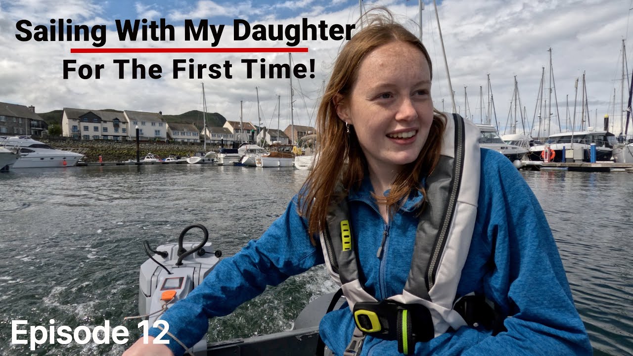 ⁣SAILING with my DAUGHTER But Did She Enjoy It? | Ep12