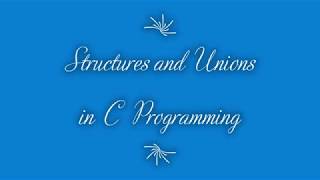 Structures and Unions in C Programming