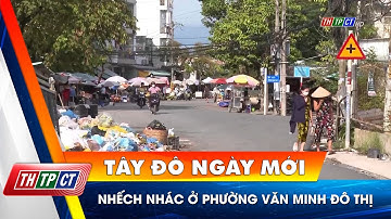Nhếch nhác ở phường văn minh đô thị | Cần Thơ TV