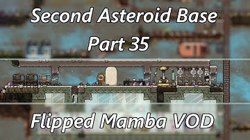 Actually Setting Up a Base on the 2nd Asteroid - Flipped Mamba VOD Part 35 - Oxygen Not Included