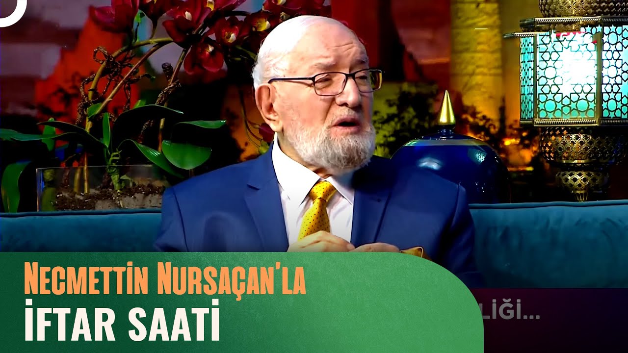 Necmettin Nursaçan'la İftar Saati - 14 Mart 2024