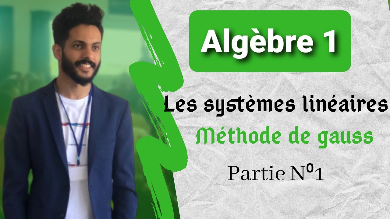 Algèbre 1 : Les systèmes linéaires par la méthode de gauss Partie 1