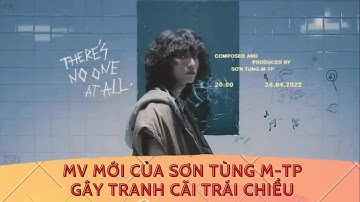MV mới của Sơn Tùng M-TP gây tranh cãi trái chiều