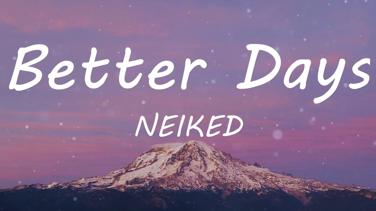 NEIKED - Better Days (NEIKED x Mae Muller x Polo G) (Lyric Video) | TikTok Songs