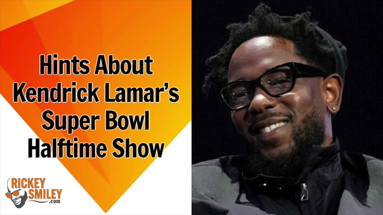Hints About Kendrick Lamar’s Super Bowl Halftime Show