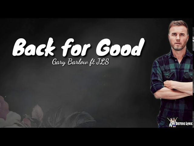 Back for Good - Gary Barlow ft JLS ( Lirik u0026 Terjemahan ) class=
