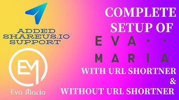 EvaMaria Bot Creation: With & Without URL Shortener (Featuring Shareus)
