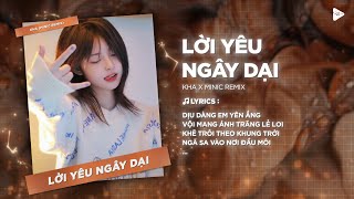 Lời Yêu Ngây Dại Remix (Kha x MiniC) - Dịu Dàng Em Yên Ắng Vội Mang Ánh Trắng Lẻ Loi Remix Tiktok