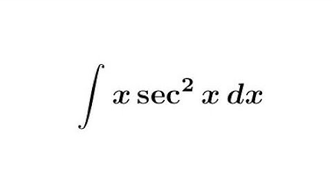 Integral of x sec^2 x || Integration by parts