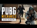 PUBG Mechanics - Close Quarters