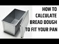 HOW TO CALCULATE BREAD DOUGH TO FIT YOUR PAN (EP186)