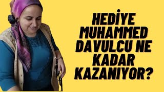 Hediye Muhammed Davulcu Ne Kadar Kazanıyor?