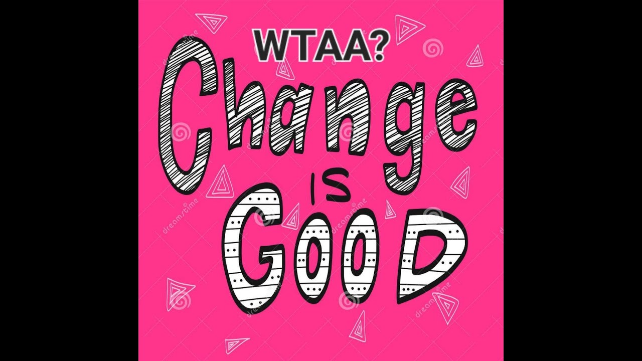 Change is a GOOD Thing - YouTube