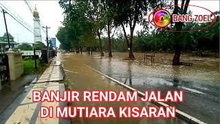 Download Lagu BANJIR RENDAM SEBAGIAN JALAN BUDI UTOMO MUTIARA KISARAN @bangzoel60  MP3