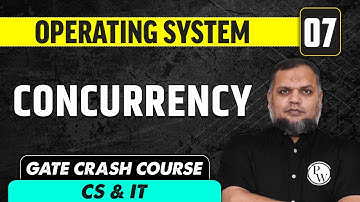 Operating System 07 | Concurrency | CS & IT | GATE Crash Course