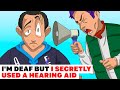 I'm Deaf but I Secretly Used a Hearing Aid | Animated Story