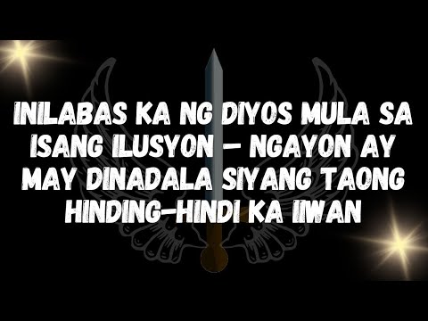 Inilabas Ka Ng Diyos Mula Sa Isang Ilusyon Ngayon Ay May Dinadala Siyang Taong Hinding Hindi Ka
