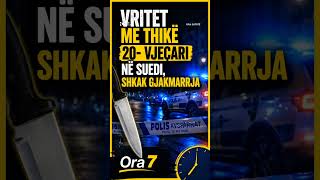 TRAGJEDI në Suedi, 20-vjeçari shqiptar theret për vdekje pas një sherri të vjetër 15-vjeçar