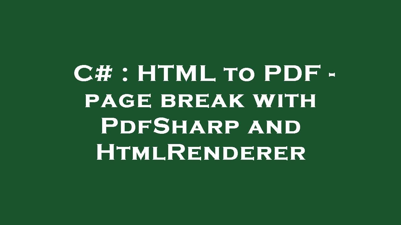 C# : HTML to PDF - page break with PdfSharp and HtmlRenderer 