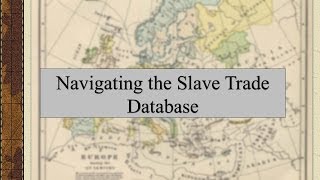 Navigating the Slave Trade Database