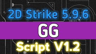 2D Strike 5.9.6 - GG Script V1.2