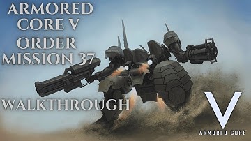Armored Core V - Order Mission 37 - Walkthrough No Commentary