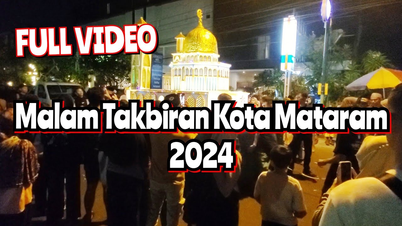 FULL VIDEO PARADE MALAM TAKBIRAN KOTA MATARAM LOMBOK 2024 !!