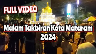 FULL VIDEO PARADE MALAM TAKBIRAN KOTA MATARAM LOMBOK 2024 !!