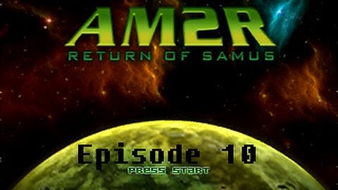 AM2R(Metroid 2) Episode 10: Clearing out the tower