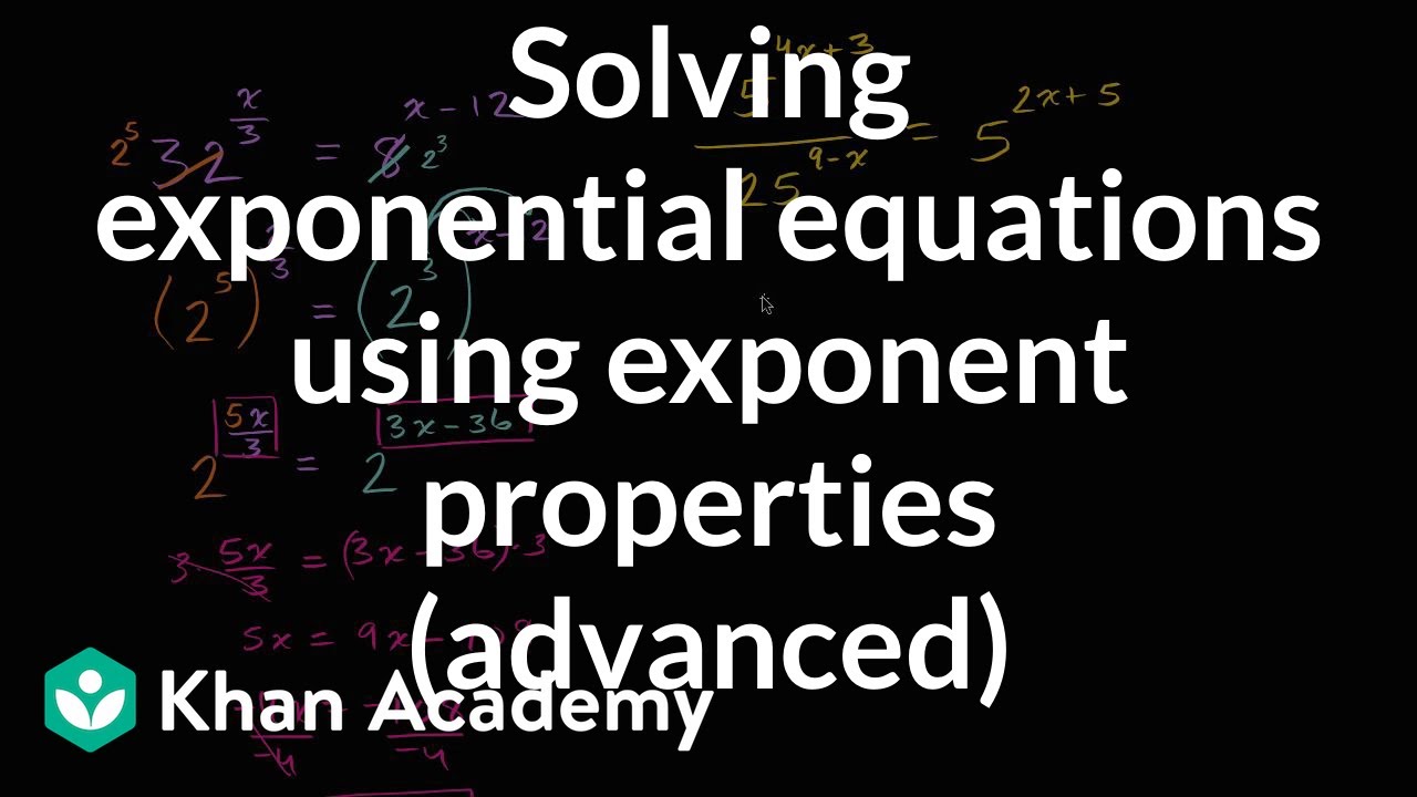 Solving Exponential Equations Using Exponent Properties Advanced Video Khan Academy