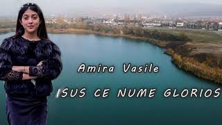 Amira din Barbulesti - Isus ce nume glorios