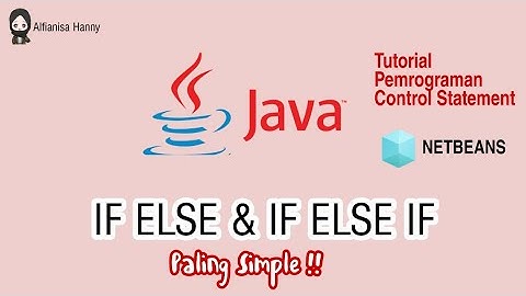 TUTORIAL PEMROGRAMAN JAVA IF ELSE & IF ELSE IF CONTROL STATEMENT PADA NETBEANS. PALING SIMPLE !