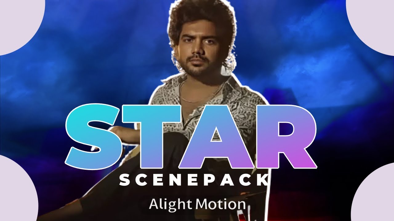 Star movie scenepack download alightmotion efx dpx studio YouTube