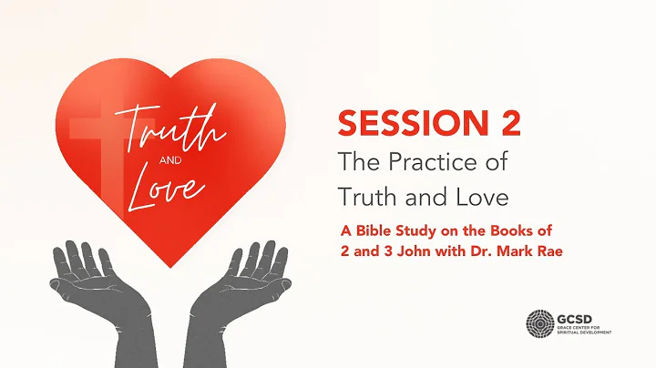 [BIBLE STUDY] Session 2: The Practice of Truth and...