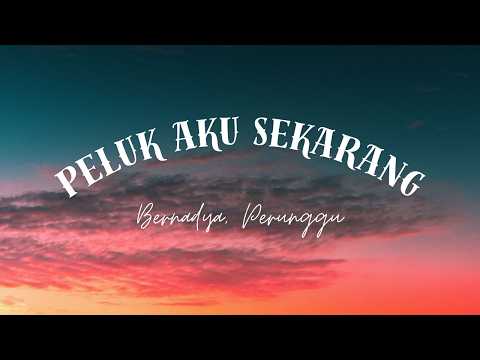 Peluk Aku Sekarang! - Bernadya, Perunggu | Lirik Lagu