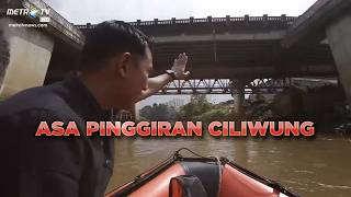 REALITAS - ASA PINGGIRAN CILIWUNG