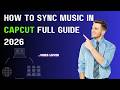 How to sync music in CapCut full guide 2026