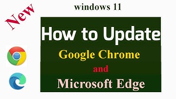 How to Update Google Chrome and Microsoft Edge in Windows 11