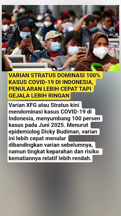 VARIAN STRATUS DOMINASI 100% KASUS COVID-19, PENULARAN LEBIH CEPAT TAPI GEJALA LEBIH RINGAN
