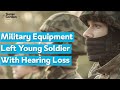 Military Equipment Left Young Soldier With Hearing Loss