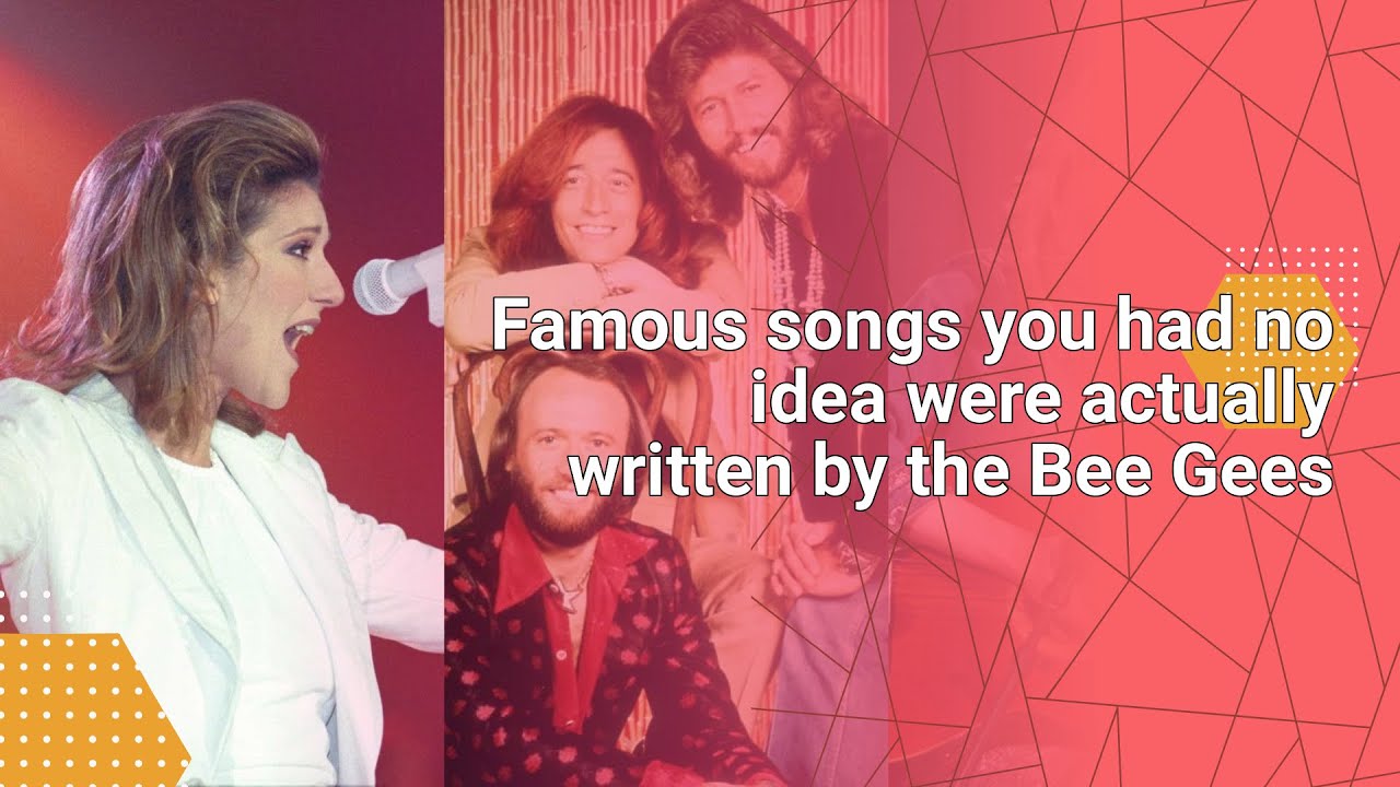 Famous songs you had no idea were actually written by the Bee Gees 